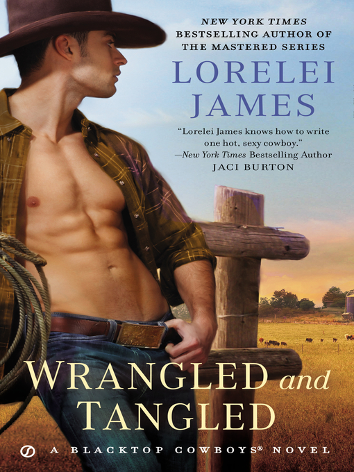 Title details for Wrangled and Tangled by Lorelei James - Available